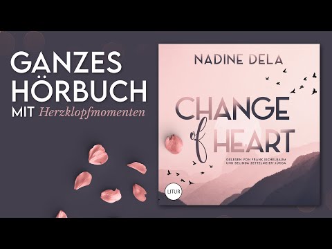 Komplettes Hörbuch 💔 Liebe, Schuld & Neuanfang – Change of Heart von Nadine Dela