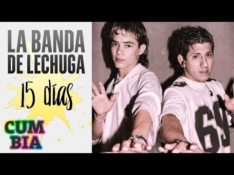 LA BANDA DE LECHUGA - 15 DIAS