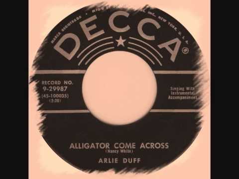 Arlie Duff - Alligator Come Across