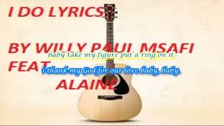 Video thumbnail of "I DO LYRICS BY WILLY PAUL FEAT ALAINE"