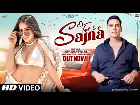 New Song | Sajna Tere Pyar Me | Akshay Kumar | Sara Ali  | Bollywood Song | Romantic Love Song 2025