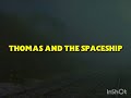 Thomas And The Spaceship