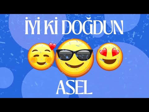 İyi ki doğdun ASEL Mutlu Yıllar Sana - ASEL Doğum Günün Kutlu Olsun - İsme Özel Doğum Günü Şarkısı