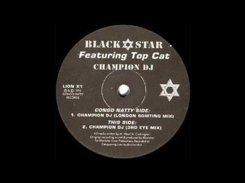 Blackstar feat Top Cat - Champion DJ (London Somting Mix)