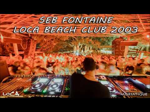 Seb Fontaine dj set Loca Beach Club 2003