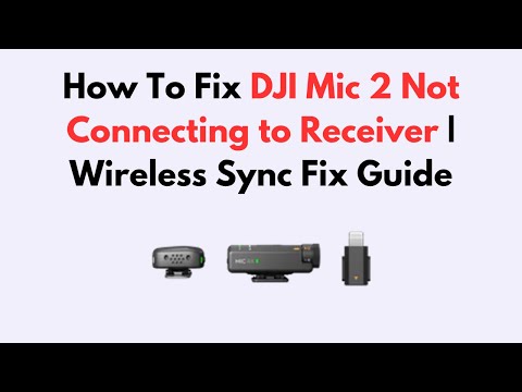 How To Fix DJI Mic 2 Not Connecting to Receiver | Wireless Sync Fix Guide