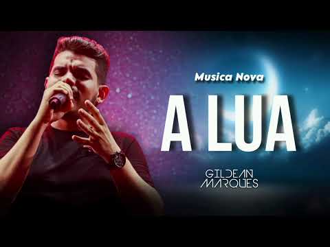 GILDEAN MARQUES - A LUA - CD NOVO 2024 - QUERO QUE TUDO SEJA COMO ANTES - MÚSICA NOVA