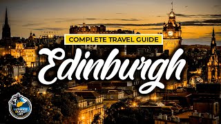 Edinburgh Complete Travel Guide - City Tour of Scotland - Travel Advice & Tips