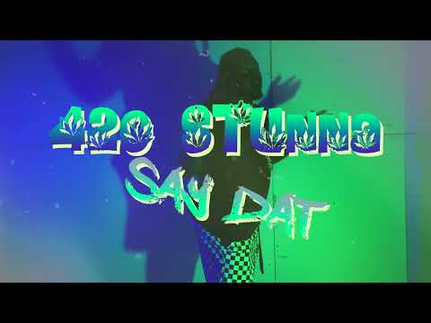 420 Stunna - Say Dat (Official Music Video)