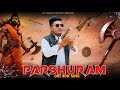 Parshuram भगवान परशुराम Mohit Vashisth Ankit Sawan New Brahman Song 2025