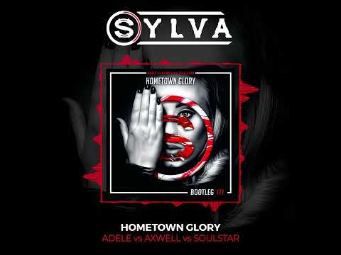 Adele vs Axwell - Hometown Glory (SYLVA bootleg)