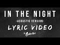 In The Night (Acoustic Version) | Official Lyric Video | The Collective