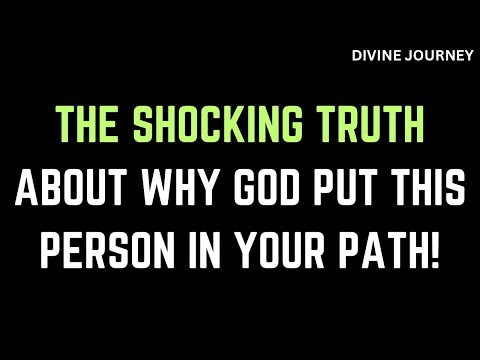 Angels Say THE SHOCKING TRUTH ABOUT WHY GOD PUT THIS PERSON IN YOUR PATH... | Angels Message