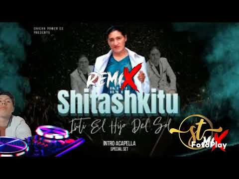 INTI HIJO DEL SOL-SHITASHKITU INTRO ACAPELLA_ST MIX DJ PRO
