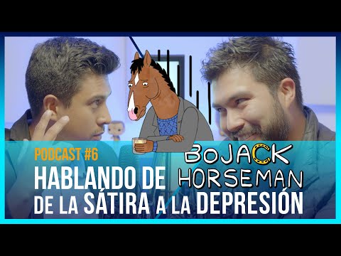 Podcast #6 🐴BOJACK HORSEMAN🐴 Animación Depresiva 😭