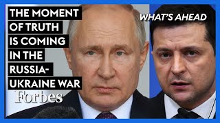 'The Moment Of Truth Is Coming In The Russia Ukraine War' | What's Ahead