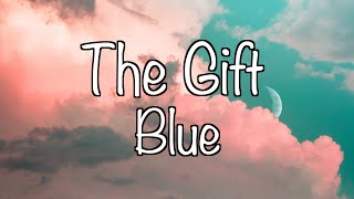 Download lagu Blue - The Gift  (Lyrics) mp3