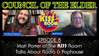 Matt Porter of The KISS Room Talks About Radio & Pophouse | Council of The Elder Ep. 8