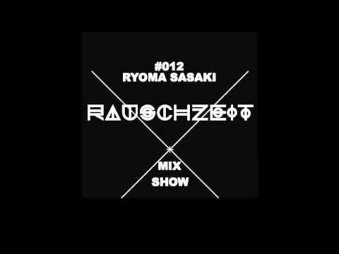 #012 Ryoma Sasaki - Rauschzeit Mix Show