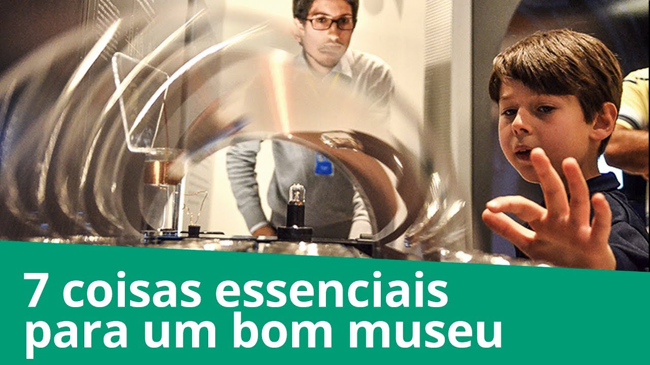 7 Coisas Essenciais Para Um Bom Museu