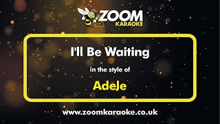 Adele - I&#39;ll Be Waiting - Karaoke Version from Zoom Karaoke