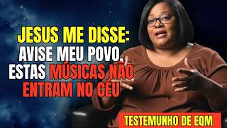 MULHER MORRE E JESUS REVELA 7 TIPOS DE MUSICAS QUE DEUS ODEIA DENTRO DA IGREJA- EQM