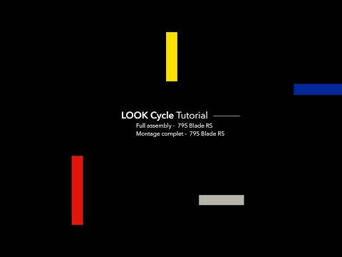 LOOK Cycle Tutorial - 795 Blade RS Full Assembly (EN & FR)