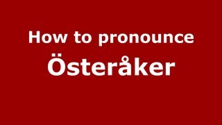 How to pronounce &ouml;ster&aring;ker