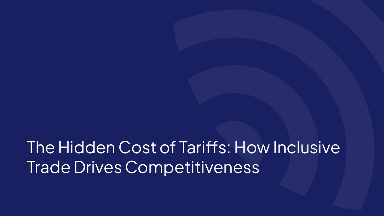 The Hidden Cost of Tariffs  How Inclusive Trade Drives Competitiveness