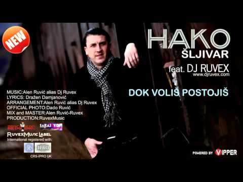 Hako Sljivar ft  Dj Ruvex -  Dok volis postojis 2013