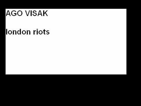 Ago Visak-London Riots