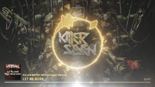 Killer Seven - Let Me Burn (WhiteChapel Remix)