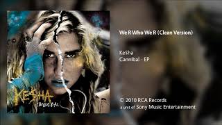 Ke$ha - We R Who We R (Clean Version)