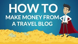 Best ways to make money travel blogging
