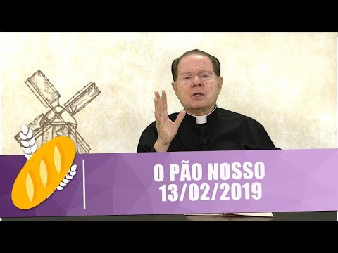 O Pão Nosso - 13/02/19
