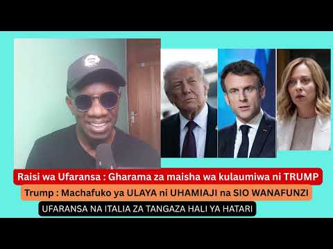 Raisi wa UFARANSA : Gharama za maisha wakulaumiwa ni TRUMP / Trump : machafuko ya ULAYA ni  UHAMIAJI