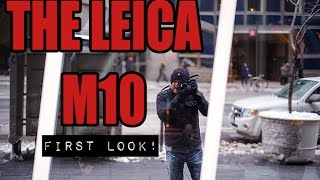 The New Leica M10 Review and Overview. The Best M Yet.