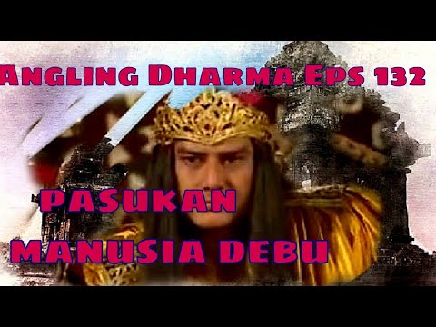 Angling Dharma Episode 132 - Pasukan Manusia DEBU