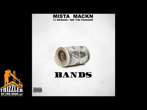 Mista Mackn ft. Nef The Pharaoh, TJ Bridges - Bands [Thizzler.com]