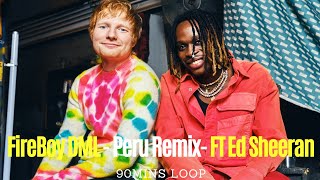 Fireboy DML & Ed Sheeran - Peru [90 Mins Loop]