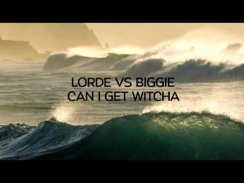 Lorde vs Biggie- Can I Get Witcha (Carter Remix)