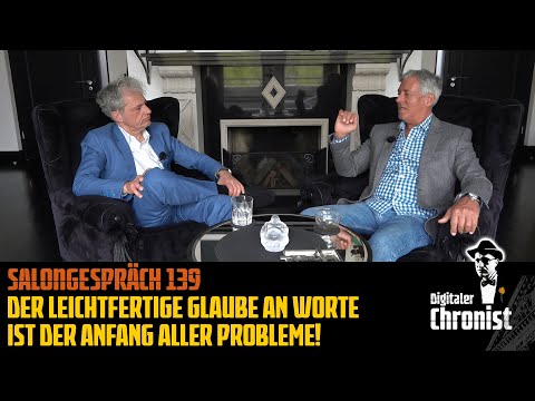 Salongespräch 139 - Der leichtfertige Glaube an Worte ist der Anfang aller Probleme!