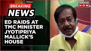 Breaking News: ED Raid At TMC Minister Jyotipriya Mallick In Connection To Money Laundering Case