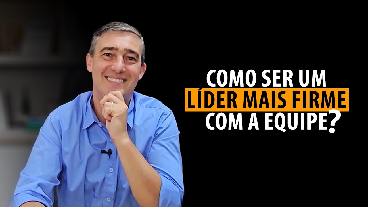 Os 5 passos para você ter mais firmeza na sua Liderança