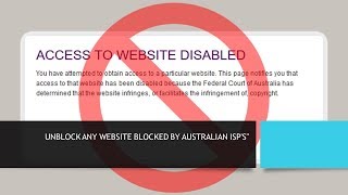 UNBLOCK ANY WEBSITE BLOCKED BY AUSTRALIAN ISP