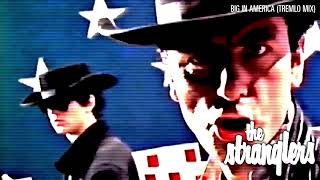 The Stranglers - Big In America (Tremlo Mix)
