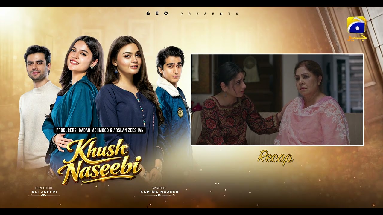 Recap Khush Naseebi Episode 48 - 11th May 2026 - Har Pal Geo