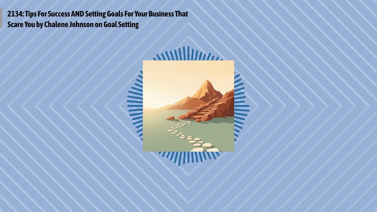 2134: Tips For Success AND Setting Goals For Your Business That Scare You by Chalene Johnson on...