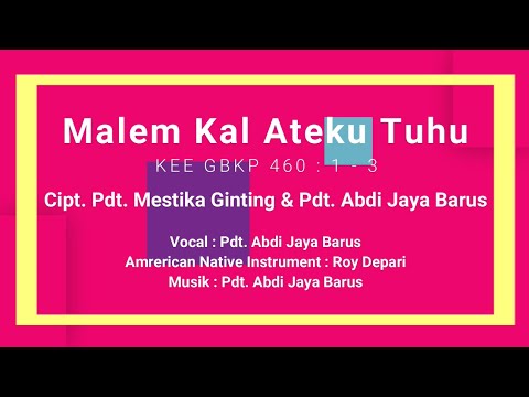 Malem Kal Ateku Tuhu - KEE 460 - Cipt. Pdt. Mestika Ginting & Pdt. Abdi Jaya Barus