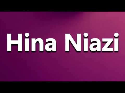 How to Pronounce Hina Niazi